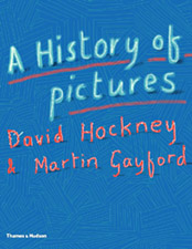 HOCKNEY David & GAYFORD Martin, 'A History of Pictures' From the cave to the computerscreen